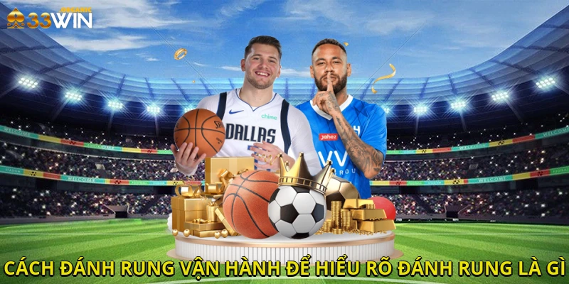 Cách đánh rung vận hành để hiểu rõ đánh rung là gì