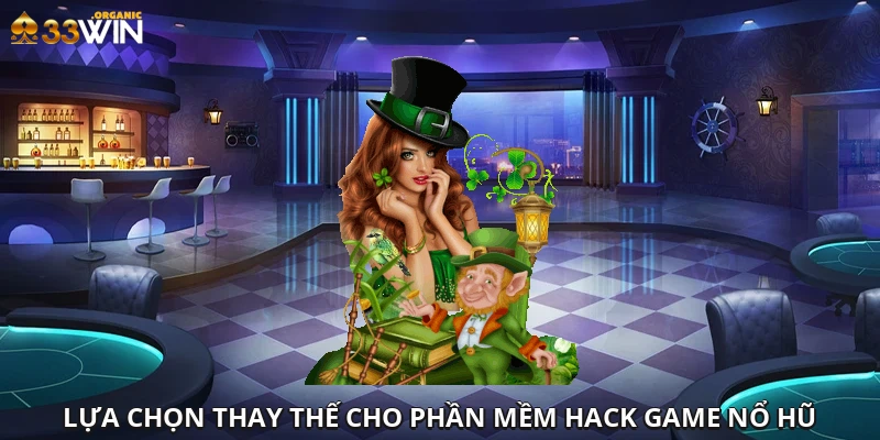 Lựa chọn thay thế cho phần mềm hack game nổ hũ