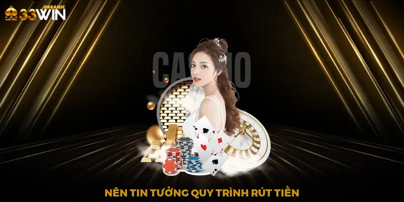 Nên tin tưởng quy trình rút tiền